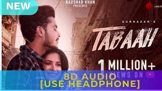 Tabaah Gurnazar 8d Songs Khan Saab  New punjabi song 2020 latest this week 8d audio