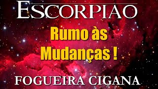 🔥 FOGUEIRA CIGANA 🔥 ESCORPIÃO Rumo às mudanças 😉💌