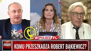 KOMU PRZESZKADZA ROBERT BĄKIEWICZ?