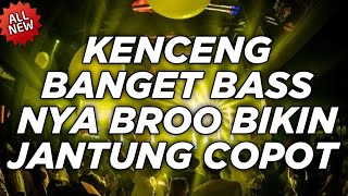 DJ DUGEM PALING TERBARU 2022 KENCENG BANGET BASS NYA BROO BIKIN JANTUNG COPOT