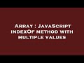 Array : JavaScript indexOf method with multiple values