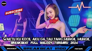 DJ BREAKBEAT MIXTAPE FULL BASS TERBARU 🎵 DJ WAKTUKU KECIL AKU GA TAU YANG MUNGIL🎵BREAKBEAT SIDRAP