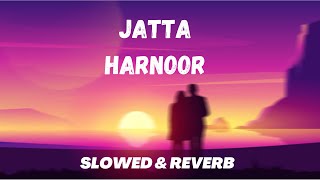 JATTA | 8 CHANCES | HARNOOR | SLOWED & REVERB | PUNJABI SONG | LOFI PUNJABI MUSIC