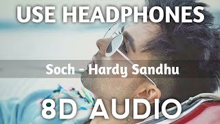 Soch - Hardy Sandhu (8D AUDIO)