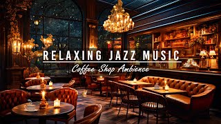 Calm Jazz Music at Rain Night Coffee Shop Ambience☕Relaxing Jazz Instrumental Music for Work, Study
