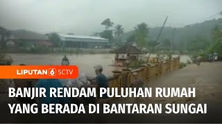 Banjir Merendam Puluhan Rumah yang Berada di Bantaran Sungai di Lebak Banten | Liputan 6