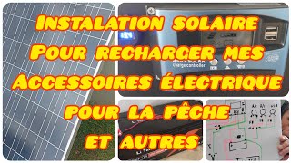 instalation solaire chez soi pour recharger accessoires électrique pour la pêche ou autres