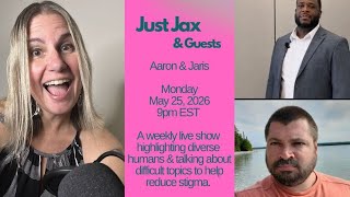 Just Jax & Guests Aaron & Jaris