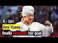 B - Girl Ami Yuasa achieved her goal. Ami won gold at the olympics. breakdancing olympics 2024 team.