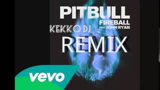 Pitbull  -  Fireball ft  John Ryan -  Kekko Dj Remix .