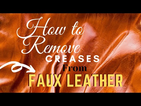 How do you Unwrinkle fake leather?