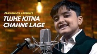 Tujhe Kitna Chahne Lage | cover by Prasunavya Kaushik |  Kabir Singh | Arijit Singh|Short video
