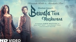 Bewafa Tera Muskurana Song | Meet Bros Ft. Jubin Nautiyal |Himansh K,Akanksha P|Rashmi V | Bhushan K