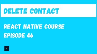 Delete a contact. React Native Beginner Project Course.#46