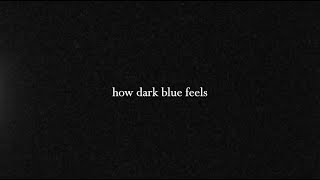 how dark blue feels | a film by Bryden Bowley | Trailer