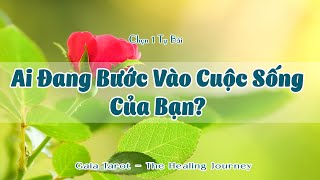 Ai Đang Bước Vào Cuộc Sống Của Bạn?