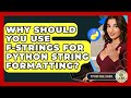 Why Should You Use F-strings For Python String Formatting? - Python Code School