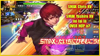 ღ KOF98UMOL  ✪【オロチ クリス XV 】 SMAX Chris XV kết hợp SMAX Yashiro XV nó lại là OVER HỢP à 💥