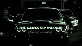 THE 🤟🏻GANGSTER MASHUP [ Slowed And Reverb ] SIDHU 🔥 MOOSE WALA ⚜️ And Shubh #punjabisong #song