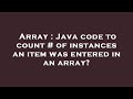 Array : Java code to count # of instances an item was entered in an array?