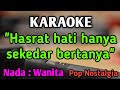 SEKEDAR BERTANYA (HASRAT HATI) - KARAOKE || NADA WANITA CEWEK || Pop Nostalgia || Live Keyboard