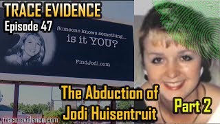 Trace Evidence - 047 - The Abduction of Jodi Huisentruit - Part 2