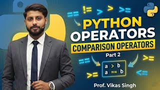Operators(Comparison) in Python | Program with Explanation | Part 2 HINDI by Vikas Singh