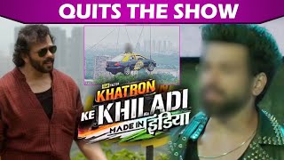Khatron Ke Khiladi Made In India: This Dare Devil Contestant Quits The Show / Details Inside