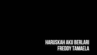 Karaoke Haruskah Aku Berlari - Freddy Tamaela