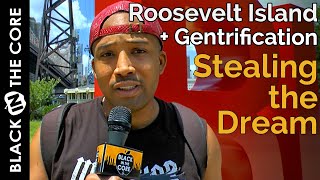 Roosevelt Island NYC + Gentrification = Stealing The Dream | Report: Black In The Core 2021📍New York