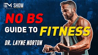 The Science of Fat Loss, Healthy Eating & Muscle Building | with Dr. Layne Norton