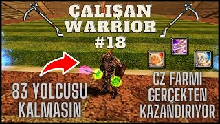 ÇALIŞAN WARRIOR #18 | CZ FARM GİBİSİ YOK :) | 83'e KASIYORUZ !!! | Sıfırdan Knight Online Zero