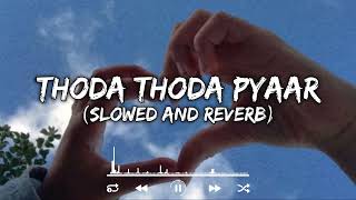 Thoda Thoda Pyaar || Stebin Ben || Slowed And Reverb || Tranding Lofi Song || Indian Lofi Songs