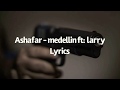 Ashafar - Medellin ft: Larry Lyrics