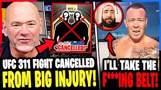 BREAKING! UFC 311 Fight CANCELLED due to INJURY! Colby Covington SENDS WARNING! Alex Pereira