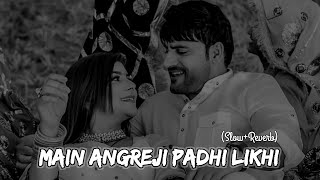 Main Angreji Padhi Likhi (Slowed + Reverb) Song | New Lofi Bits | #viral #newlofibits #slowedsong