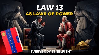 Law 13 💪 Appeal To People Self Interest | 48 Laws of Power Series | Robert Greene