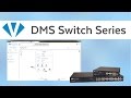 DMS Switch Series | Features | Versa Technology