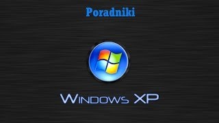 Poradnik Windows XP #1 \