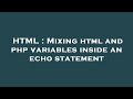 HTML : Mixing html and php variables inside an echo statement