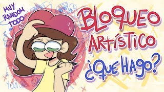 BLOQUEO ARTÍSTICO ¿Que Hago? + Cosas Random