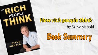 How rich people think by Steve Siebold, book summary.