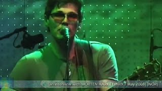 an interview with MORTEN HARKET [NRK / May 2008] (NOR)