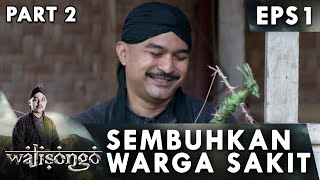 Awalnya Diusir! Sunan Kalijaga Sembuhkan Wargga yg Sakit - Wali Songo Eps 1 PART 2