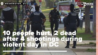 10 people hurt, 2 dead after 4 shootings during violent day in DC