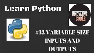 #13 Variable Sized Inputs and Outputs to a Function || Learn Python The Innovative Way