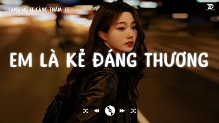 Nhạc Lofi Chill GÂY NGHIỆN Hay Nhất 2024 ♬ Thanh Xuân Của Người Anh Yêu...EM LÀ KẺ ĐÁNG THƯƠNG Lofi