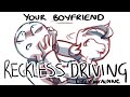 YOUR BOYFRIEND ANIMATIC - Reckless Driving