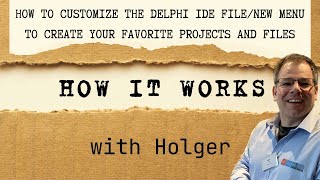 How to customize the Delphi IDE File/New menu to create your favorite projects and files [Beginner]