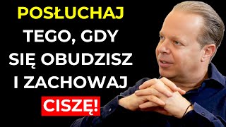 Posłuchaj TEGO ZARAZ PO OBUDZENIU i POZOSTAŃ W CISZY! CUD wydarzy się DZISIAJ! - Joe Dispenza